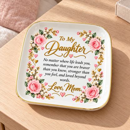 Daughter Jewelry Dish, To My Daughter Floral Keepsake, Mom Love Gift, Inspirational Ceramic Trinket Tray, Birthday Gift for Daughter
